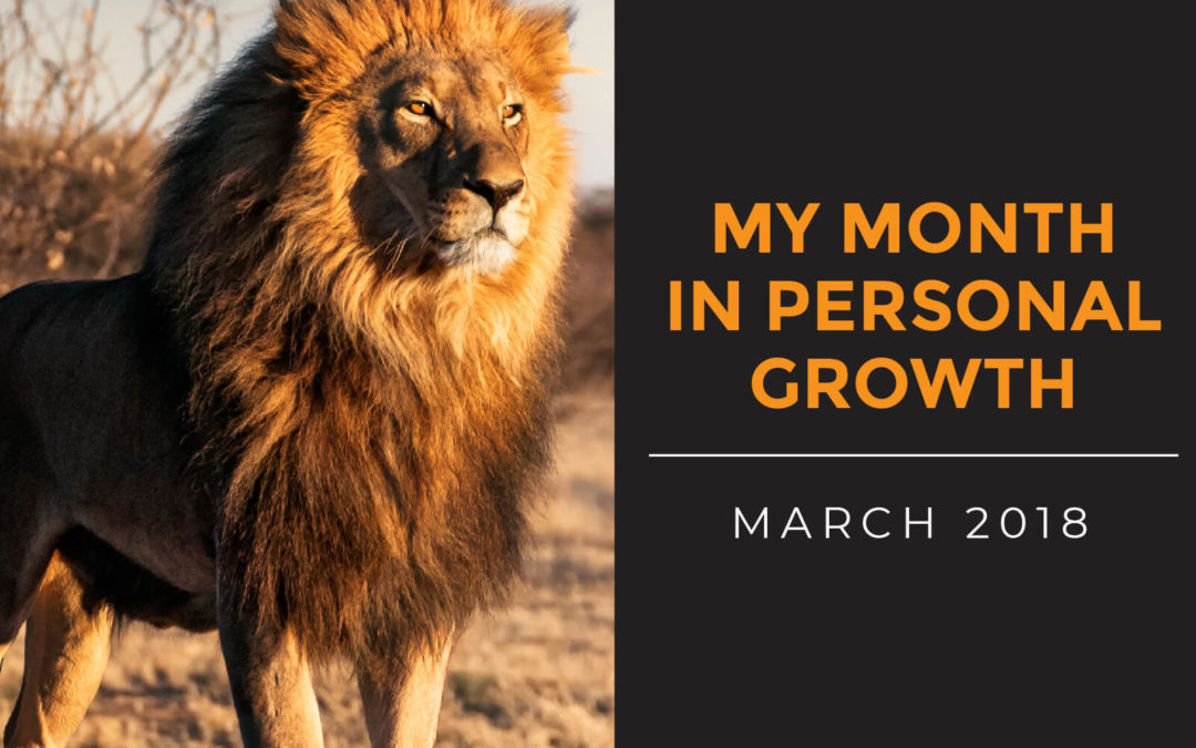My Month in Personal Growth – March 2018