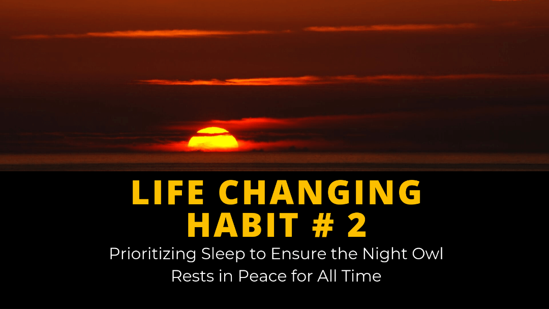 How to Go To Bed Earlier [Life-Changing Habit #2]