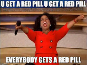 Everybody gets a red pill