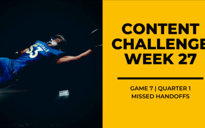 2020 Content Challenge Week 27 Review: Missed Hand Offs