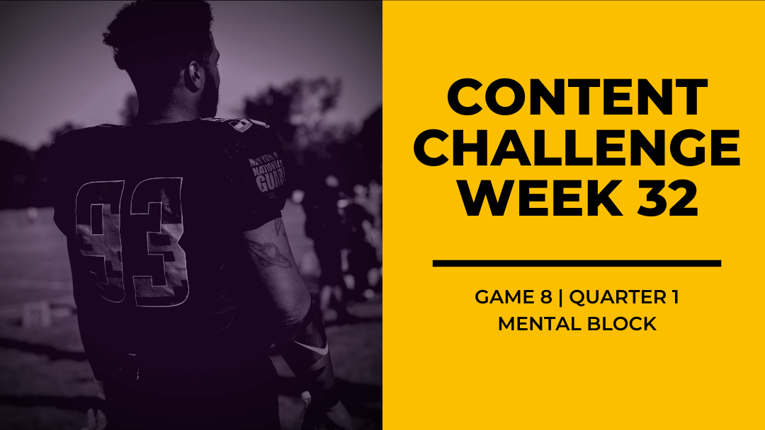 2020 Content Challenge Week 32 Review: Mental Block