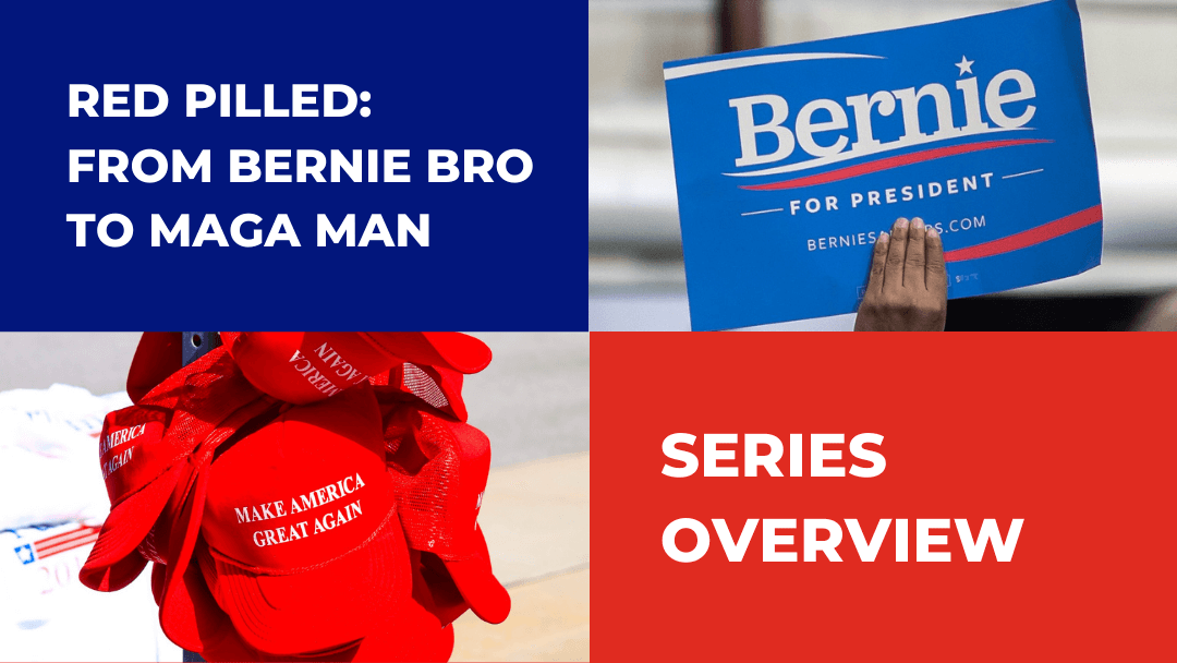 Red Pilled: From Bernie Bro to MAGA Man in 13 Easy Steps
