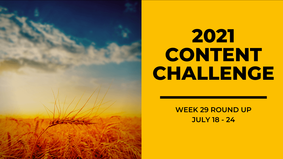 2021 Content Round Up Week 29