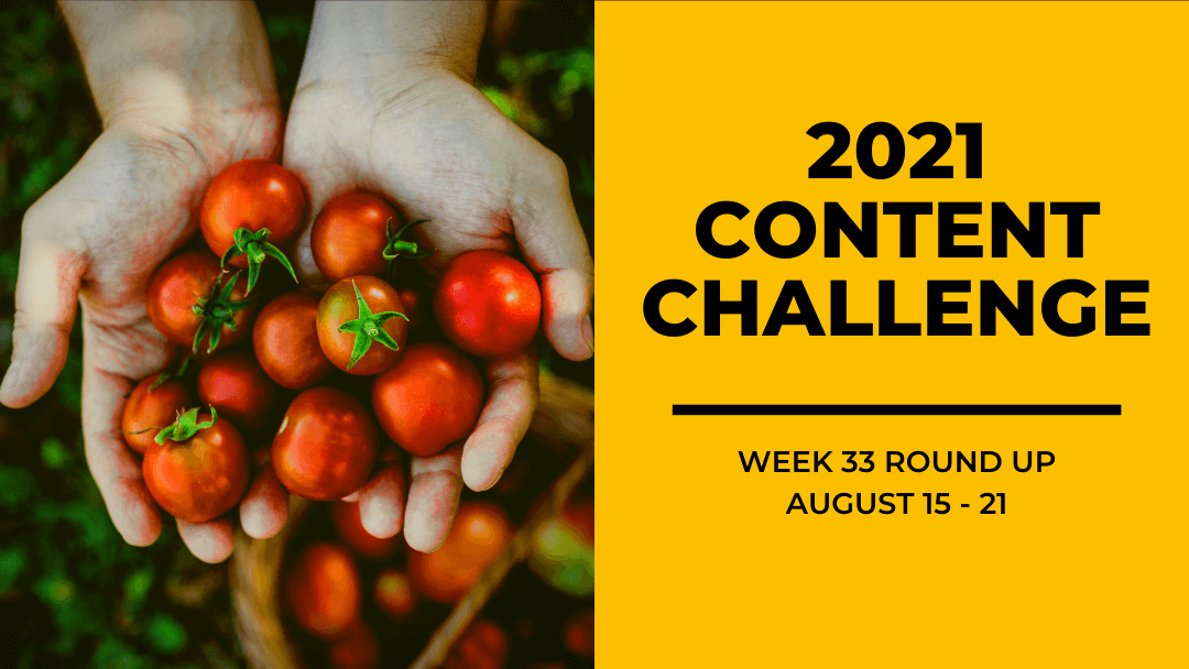 2021 Content Round Up Week 33