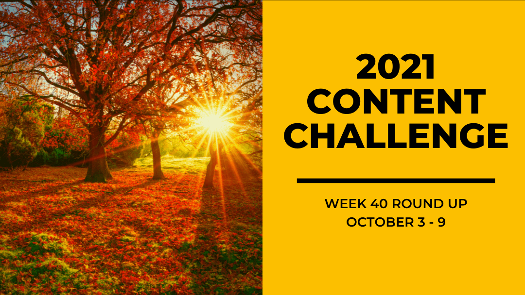 2021 Content Round Up Week 40