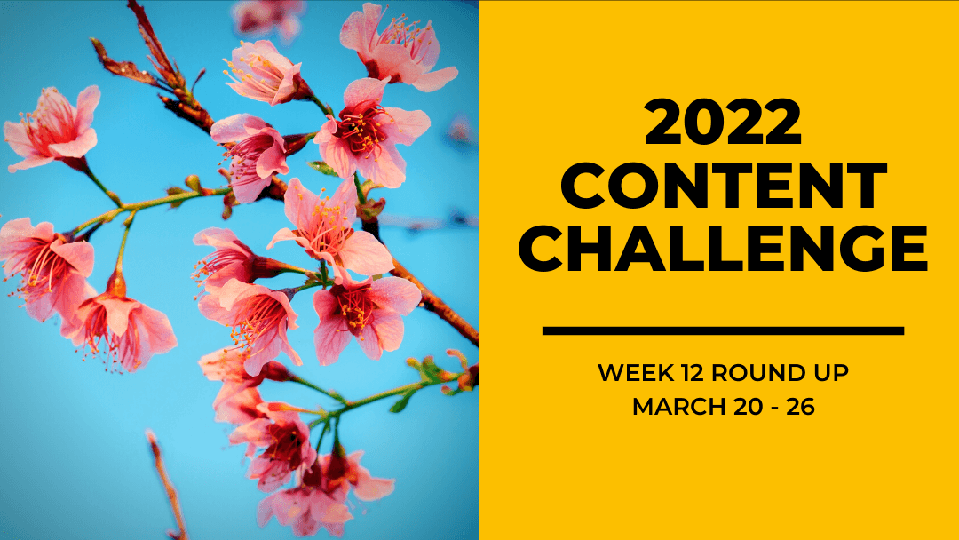 2022 Content Round Up Week 12