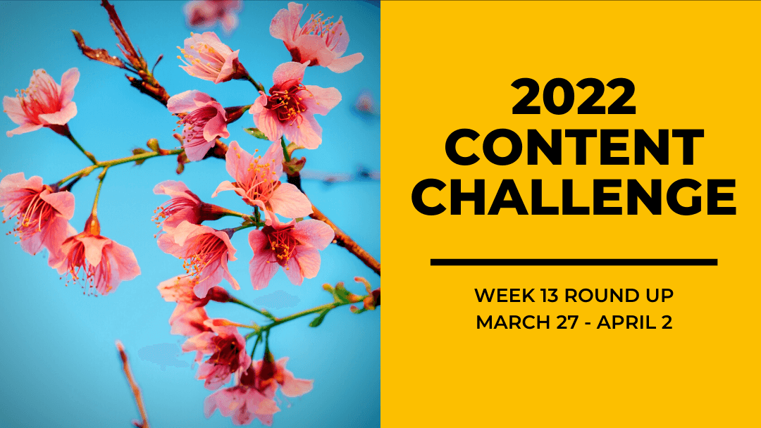 2022 Content Round Up Week 13
