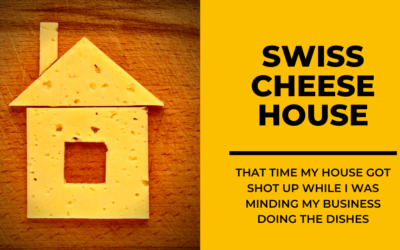 Swiss Cheese House: That Time My House Got Shot Up