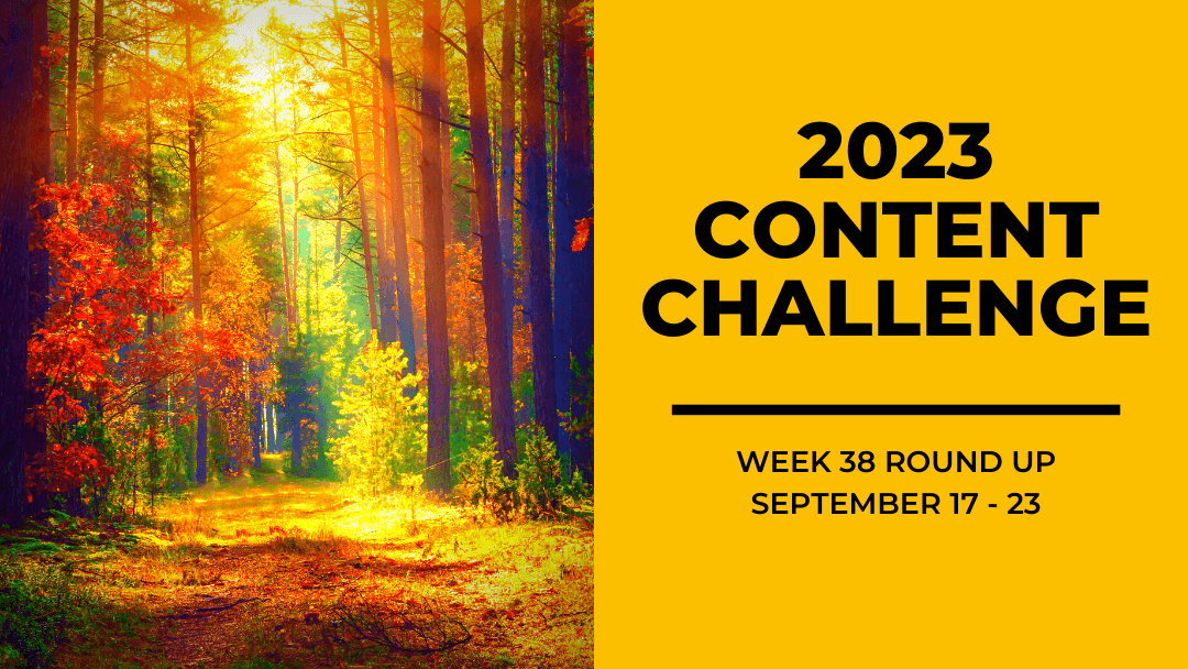2023 Content Round Up Week 38