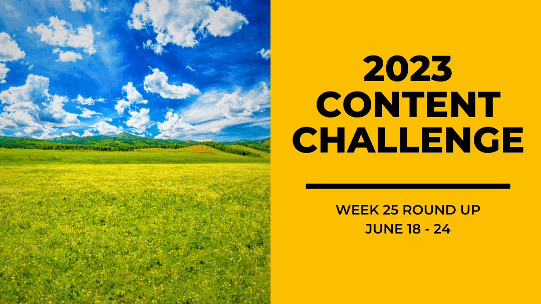 2023 Content Round Up Week 25