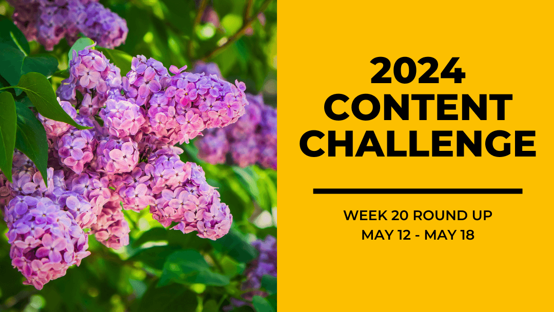 2024 Content Round Up Week 20