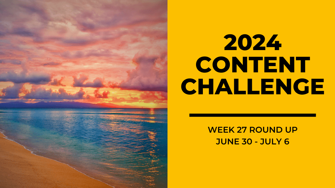 2024 Content Round Up Week 27