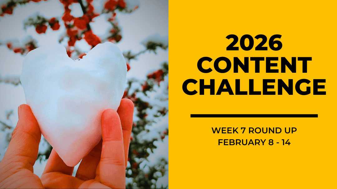 2026 Content Round Up Week 7
